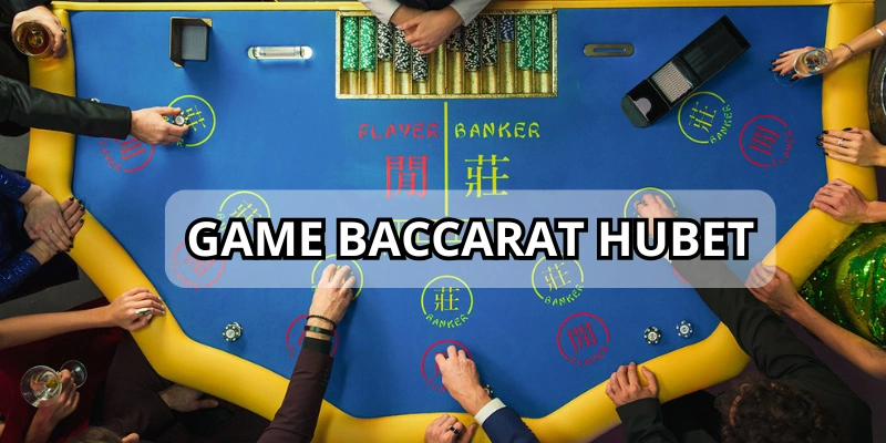 game bài Baccarat Hubet