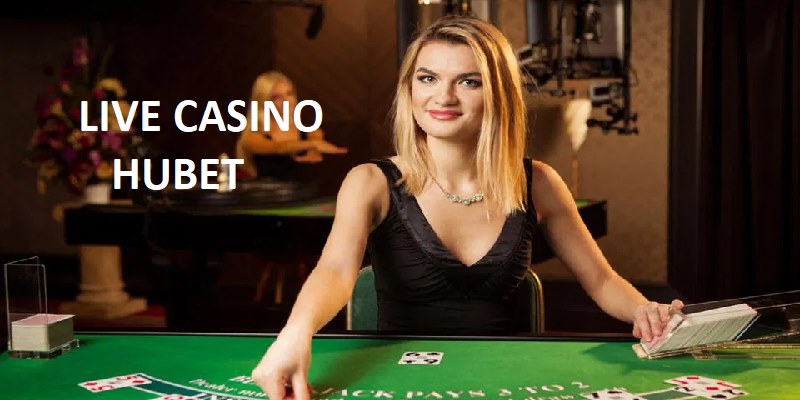 Live casino Hubet chắc chắn là địa điểm giải trí nên khám phá