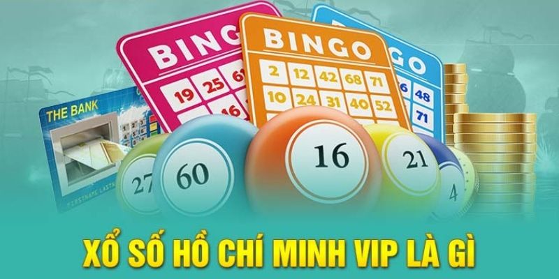 Tìm hiểu về thể loại xổ số Hồ Chí Minh Vip Hubet