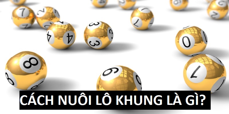 Cách nuôi lô khung là chiến thuật chơi xổ số thịnh hành